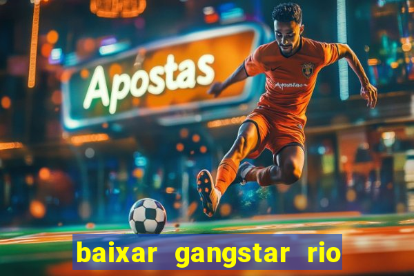 baixar gangstar rio cidade dos santos java